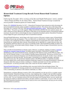 Hemorrhoid Treatment Group Reveals Newest Hemorrhoid Treatment Options Following the December 2013, rerelease of the Harvard Health Publications’ article, entitled “Hemorrhoids and What To Do About Them,” Hemorrhoi