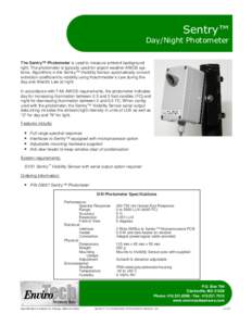 Sentry™ Day/Night Photometer The Sentry™ Photometer is used to measure ambient background light. The photometer is typically used for airport weather AWOS systems. Algorithms in the Sentry™ Visibility Sensor automa