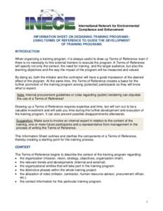 International Network for Environmental Compliance and Enforcement INFORMATION SHEET ON DESIGNING TRAINING PROGRAMS: USING TERMS OF REFERENCE TO GUIDE THE DEVELOPMENT OF TRAINING PROGRAMS INTRODUCTION