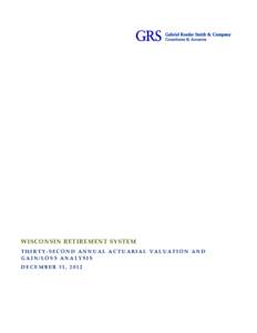 WISCONSIN RETIREMENT SYSTEM THIRTY-SECOND ANNUAL ACTUARIAL VALUATION AND GAIN/LOSS ANALYSIS DECEMBER 31, 2012  OUTLINE OF CONTENTS