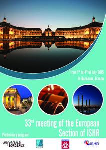 from 1st to 4th of July 2015 in Bordeaux, France 33 meeting of the European Section of ISHR Preliminary program