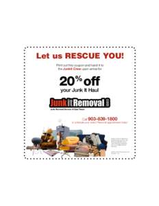 Let us RESCUE YOU! Print out this coupon and hand it to the Junkit Crew upon arrival for 20 off %