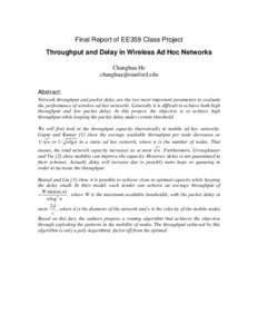 Final Report of EE359 Class Project Throughput and Delay in Wireless Ad Hoc Networks Changhua He  Abstract: Network throughput and packet delay are the two most important parameters to evaluate