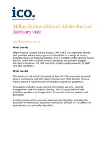 Milton Keynes Citizens Advice Bureau Advisory visit 03 December 2014 What you do Milton Keynes Citizens Advice Bureau (‘MK CAB’) is a registered charity that provides advice and support to individuals on a range of i