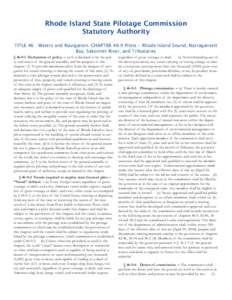 Rhode Island State Pilotage Commission Statutory Authority TITLE 46 - Waters and Navigation: CHAPTER 46-9 Pilots – Rhode Island Sound, Narragansett Bay, Sakonnet River, and Tributaries § [removed]Declaration of policy. 