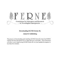 Downloading HANDi Stroke Rx Adam B. Schlichting The process of downloading and installing HANDi Stroke Rx from the FERNE website has been designed to be as rapid and easy as possible. These directions will allow you to b