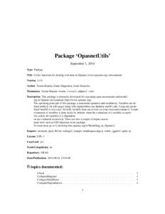 Package ‘OpasnetUtils’ September 1, 2014 Type Package Title Utility functions for dealing with data in Opasnet (www.opasnet.org) environment. Version[removed]Author Teemu Rintala, Einari Happonen, Jouni Tuomisto