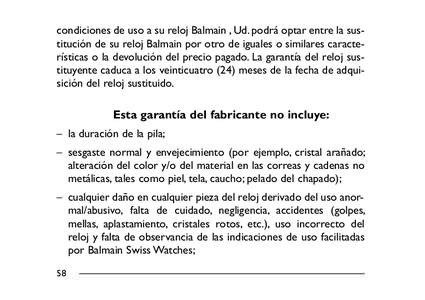 condiciones de uso a su reloj Balmain , Ud. podrá optar entre la sustitución de su reloj Balmain por otro de iguales o similares características o la devolución del precio pagado. La garantía del reloj sustituyente 