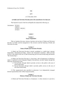 Collection of Laws NoACT of 15 December 2010 on Radio and Television Slovakia and on the amendment of certain acts The National Council of the Slovak Republic has adopted the following act: