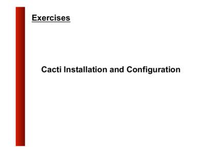 Exercises  Cacti Installation and Configuration Exercises Your Mission...