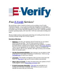 Free E-Verify Services! We would like to take a moment to thank you for enrolling in the E-Verify Trademark Program. It is our goal to ensure that employers and employees understand E-Verify and the employment eligibilit