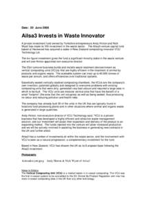 Date: 20 June[removed]Ailsa3 Invests in Waste Innovator A private investment fund owned by Yorkshire entrepreneurs Andy Hinton and Nick Wyatt has made its fifth investment in the waste sector. The Ailsa3 venture capital fu