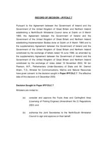 RECORD OF DECISION – IP/FCILC 7  Pursuant to the Agreement between the Government of Ireland and the Government of the United Kingdom of Great Britain and Northern Ireland establishing a North/South Ministerial Council