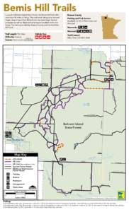 Bemis Hill Trails  Roseau County Located in Beltrami Island State Forest, the Bemis Hill Trails offer more than 96 miles of riding. The trails travel along pine-covered