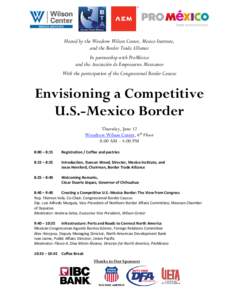 Hosted by the Woodrow Wilson Center, Mexico Institute, and the Border Trade Alliance In partnership with ProMéxico and the Asociación de Empresarios Mexicanos With the participation of the Congressional Border Caucus