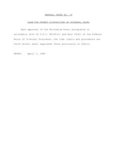 GENERAL ORDER NO. 14 PLAN FOR PROMPT DISPOSITION OF CRIMINAL CASES Upon approval of the Reviewing Panel designated in accordance with 18 U.S.C. §3165(c) and Rule 50(b) of the Federal Rules of Criminal Procedure, the tim