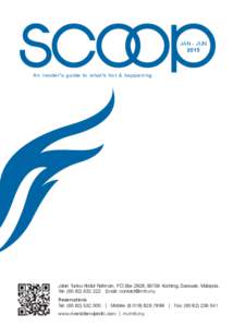 JAN - JUN 2015 An insider’s guide to what’s hot & happening  Jalan Tunku Abdul Rahman, P.O.Box 2928, 93756 Kuching, Sarawak, Malaysia.