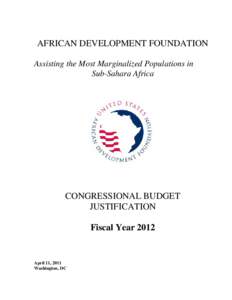 AFRICAN DEVELOPMENT FOUNDATION Assisting the Most Marginalized Populations in Sub-Sahara Africa CONGRESSIONAL BUDGET JUSTIFICATION