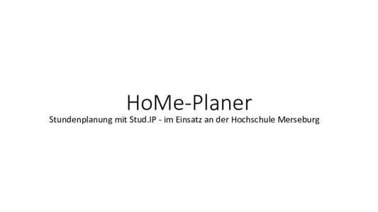 HoMe-Planer  Stundenplanung mit Stud.IP - im Einsatz an der Hochschule Merseburg Agenda 1 Anforderungen