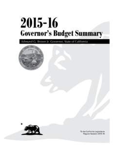 [removed]Governor’s Budget Summary Edmund G. Brown Jr. Governor, State of California  To the California Legislature