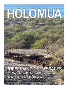 HOLOMUA NEWS FROM THE OFFICE OF MAYOR BILLY KENOI, COUNTY OF HAWAI‘I • JUNE 2013 PRESERVING OPEN SPACES  •	76 More Acres Protected At Kaiholena