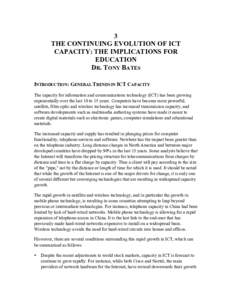 3 THE CONTINUING EVOLUTION OF ICT CAPACITY: THE IMPLICATIONS FOR EDUCATION DR. TONY BATES INTRODUCTION: GENERAL TRENDS IN ICT CAPACITY