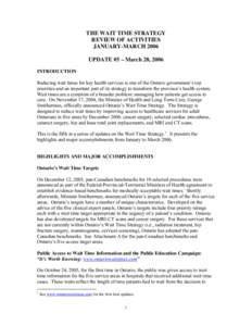 THE WAIT TIME STRATEGY REVIEW OF ACTIVITIES JANUARY-MARCH 2006 UPDATE #5 – March 28, 2006 INTRODUCTION Reducing wait times for key health services is one of the Ontario government’s top