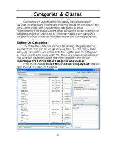 Categories & Classes Categories are used to divide or classify transactions within Quicken. Examples are income and expense groups on Schedule F, the Ohio Commercial Farm Account Book categories, or those recommended fro