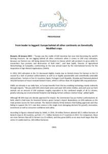 PRESS RELEASE  From leader to laggard: Europe behind all other continents on Genetically Modified crops Brussels, 28 January 2015 – “Europe was the cradle of GM invention but now risks becoming the world’s farming 