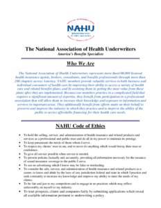 The National Association of Health Underwriters America’s Benefits Specialists Who We Are The National Association of Health Underwriters represents more than100,000 licensed health insurance agents, brokers, consultan