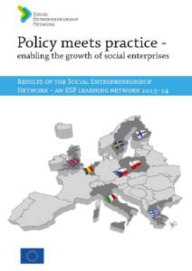 Policy meets practice enabling the growth of social enterprises Results of the Social Entrepreneurship Network – an ESF learning network This booklet presents the results of the work of the Social Entrepre