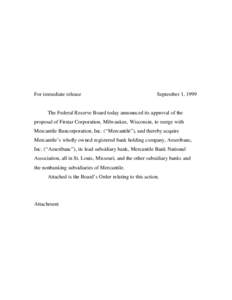 For immediate release  September 1, 1999 The Federal Reserve Board today announced its approval of the proposal of Firstar Corporation, Milwaukee, Wisconsin, to merge with