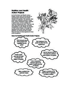 Nutrition and Health Action Projects In the Nutrition and Health Action Project, youth carry out an activity to promote good nutrition and health related to the garden. For example, they