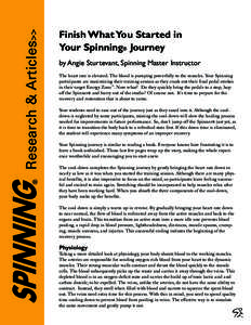 Research & Articles>>  Finish What You Started in Your Spinning® Journey by Angie Sturtevant, Spinning Master Instructor The heart rate is elevated. The blood is pumping powerfully to the muscles. Your Spinning