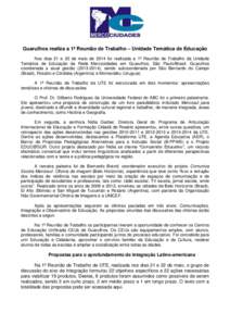 Guarulhos realiza a 1ª Reunião de Trabalho – Unidade Temática de Educação Nos dias 21 e 22 de maio de 2014 foi realizada a 1ª Reunião de Trabalho da Unidade Temática de Educação da Rede Mercocidades em Guarul