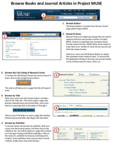 Browse Books and Journal Articles in Project MUSE 1 1. Browse Button The Browse Button is located near the top of each page within Project MUSE.