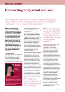 feature article  Connecting body, mind and soul Kathrin Stauffer, chair of the Chiron Association for Body Psychotherapists, introduces this issue of The Psychotherapist, which features a modality that emphasises the nee