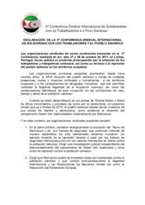 DECLARACIÓN DE LA 5ª CONFERENCIA SINDICAL INTERNACIONAL DE SOLIDARIDAD CON LOS TRABAJADORES Y EL PUEBLO SAHARAUI Las organizaciones sindicales de varios continentes presentes en la 5ª Conferencia, realizada en los dí