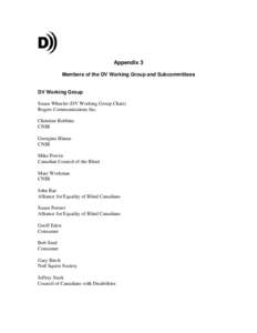 Appendix 3 Members of the DV Working Group and Subcommittees DV Working Group Susan Wheeler (DV Working Group Chair) Rogers Communications Inc.