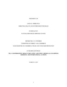 TESTIMONY OF  LINDA E. GREER, Ph.D DIRECTOR, HEALTH AND ENVIRONMENT PROGRAM  ON BEHALF OF: