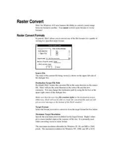 Raster Convert Slick! for Windows v8.0 now features the ability to convert a raster image from one format to another. You cannot convert raster formats to vector formats!.  Raster Convert Formats