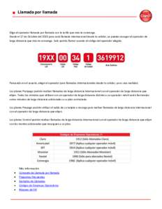 Llamada por llamada  Elige el operador llamada por llamada con la tarifa que más te convenga. Desde el 17 de Octubre del 2010 para cada llamada internacional desde tu celular, ya puedes escoger el operador de larga dist