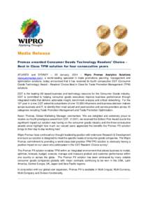 Media Release Promax awarded Consumer Goods Technology Readers’ Choice – Best in Class TPM solution for four consecutive years ATLANTA and SYDNEY – 20 January, 2014 – Wipro Promax Analytics Solutions (www.promaxt