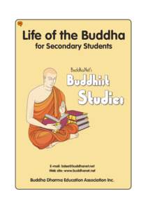 Life of the Buddha for Secondary Students E-mail: [removed] Web site: www.buddhanet.net