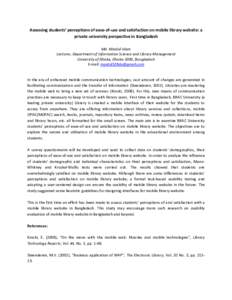 Assessing students’ perceptions of ease-of-use and satisfaction on mobile library website: a private university perspective in Bangladesh Md. Maidul Islam Lecturer, Department of Information Science and Library Managem