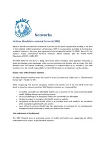 Networks Medicus Mundi International Network (MMI) Medicus Mundi International is a Network of private not-for-profit organisations working in the field of international health cooperation and advocacy. MMI is an associa