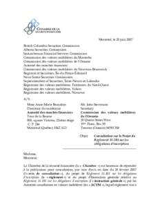 Montréal, le 20 juin 2007 British Columbia Securities Commission Alberta Securities Commission Saskatchewan Financial Services Commission Commission des valeurs mobilières du Manitoba Commission des valeurs mobilières