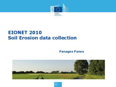 EIONET 2010 Soil Erosion data collection Panagos Panos Outline • Soil Erosion Collection - Why?