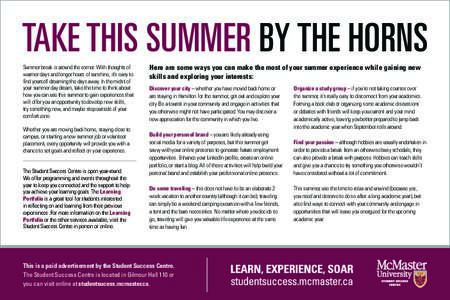 TAKE THIS SUMMER BY THE HORNS Summer break is around the corner. With thoughts of warmer days and longer hours of sunshine, it’s easy to find yourself dreaming the days away. In the midst of your summer day dream, take