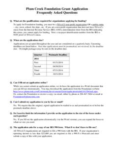 Plum Creek Foundation Grant Application Frequently Asked Questions Q. What are the qualifications required for organizations applying for funding? To apply for Foundation funding, you must be a 501(c)(3) non-profit organ